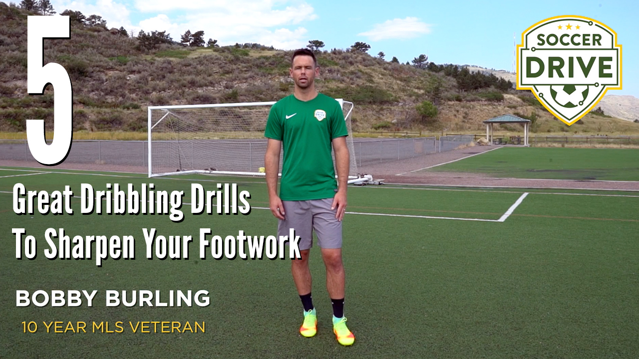 5 Great Soccer Dribbling Drills to Sharpen Your Footwork